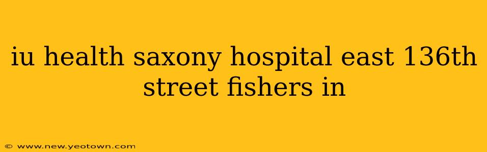 iu health saxony hospital east 136th street fishers in