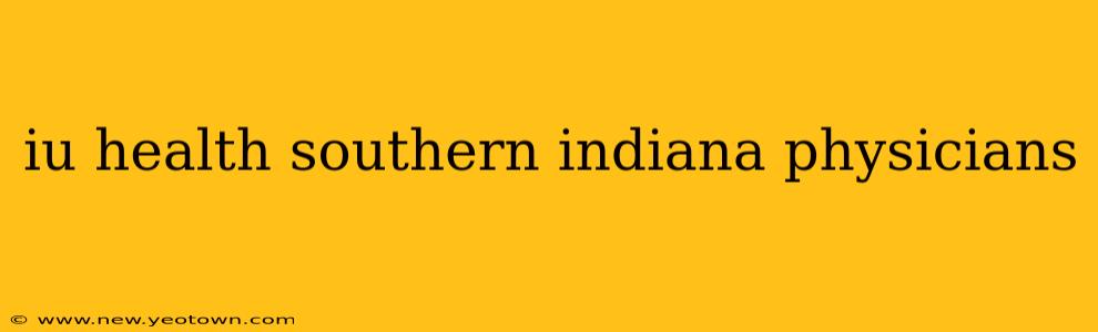 iu health southern indiana physicians