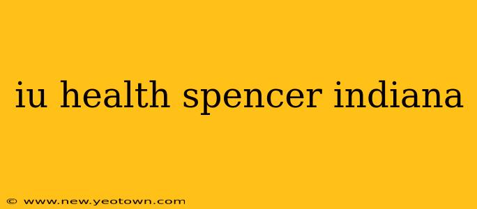 iu health spencer indiana