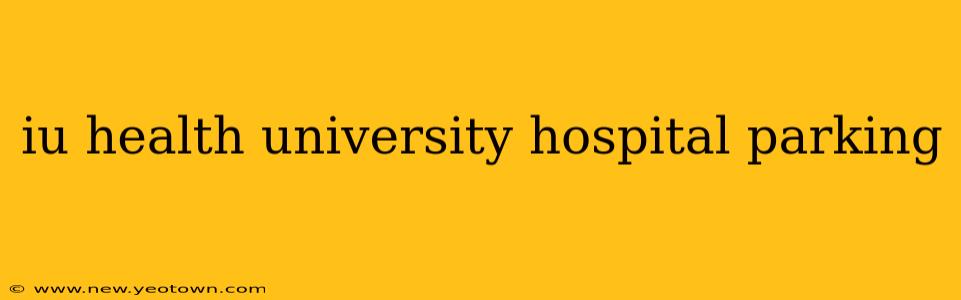 iu health university hospital parking
