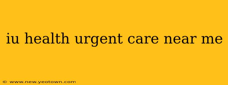 iu health urgent care near me