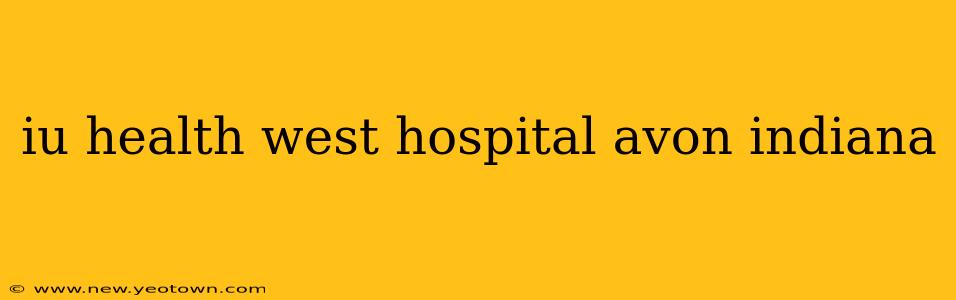 iu health west hospital avon indiana