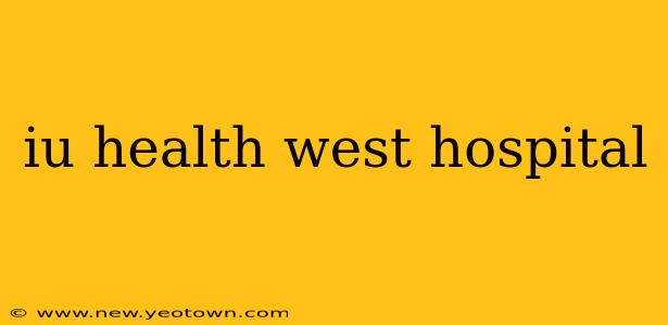 iu health west hospital