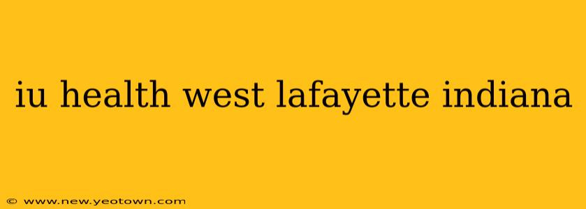 iu health west lafayette indiana
