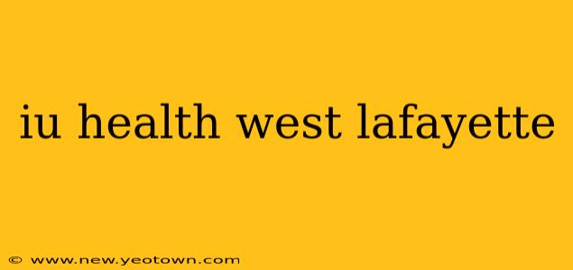 iu health west lafayette