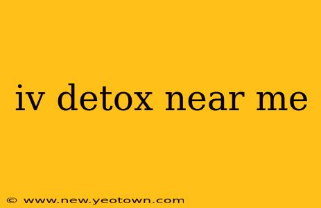 iv detox near me