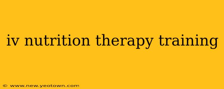 iv nutrition therapy training