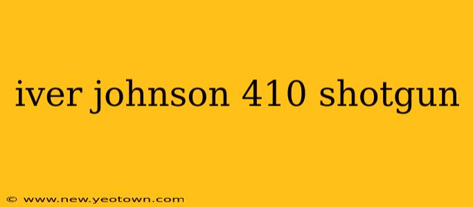 iver johnson 410 shotgun