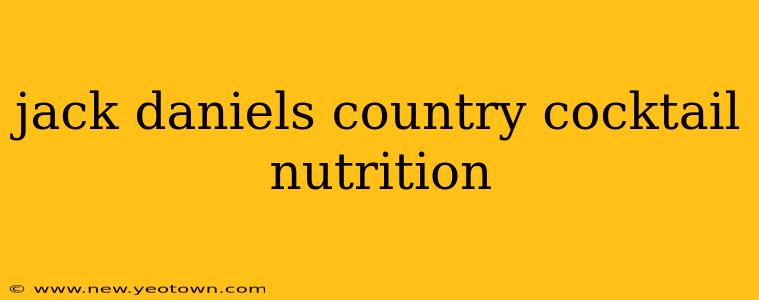 jack daniels country cocktail nutrition