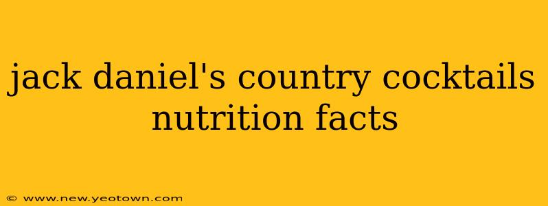 jack daniel's country cocktails nutrition facts