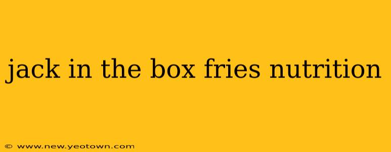 jack in the box fries nutrition
