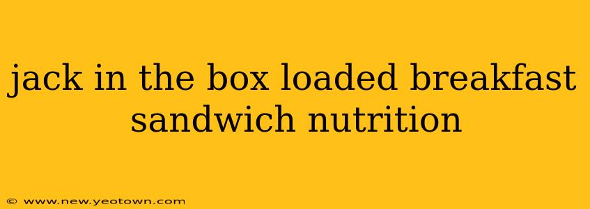 jack in the box loaded breakfast sandwich nutrition