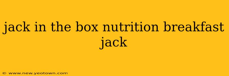 jack in the box nutrition breakfast jack