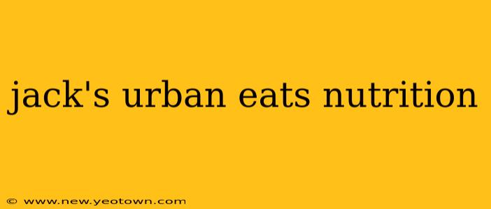 jack's urban eats nutrition