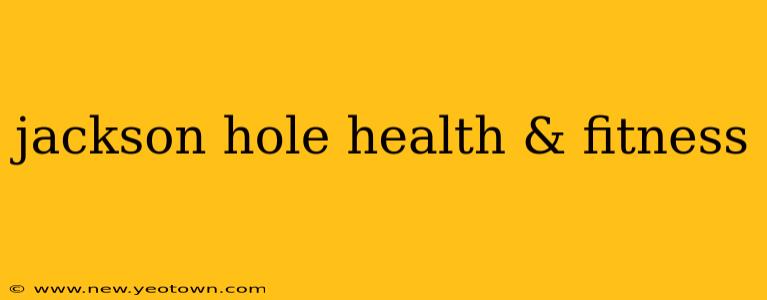 jackson hole health & fitness