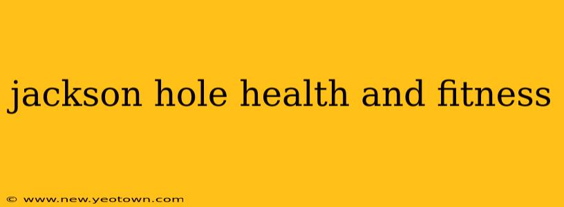 jackson hole health and fitness