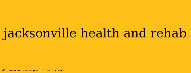 jacksonville health and rehab
