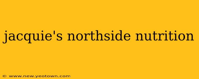 jacquie's northside nutrition