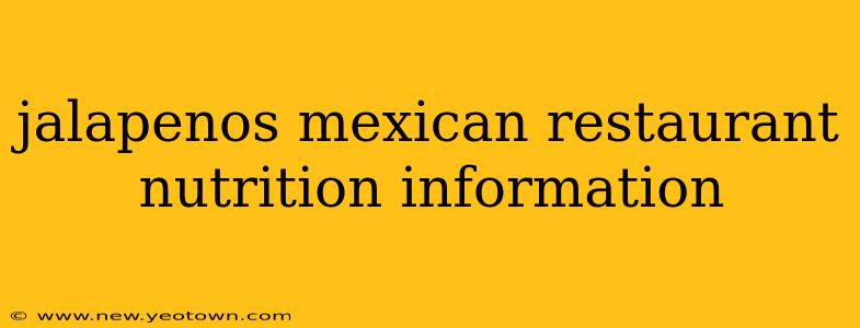 jalapenos mexican restaurant nutrition information