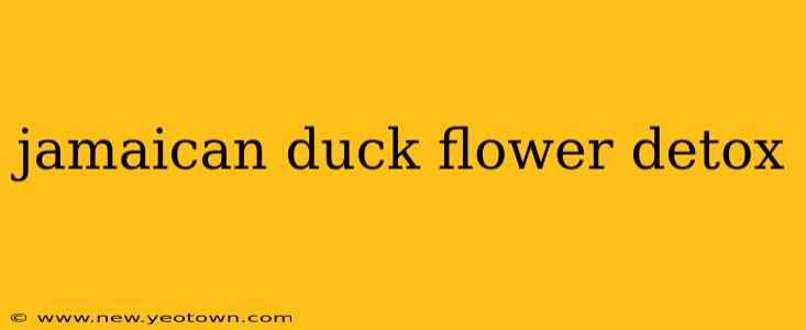 jamaican duck flower detox
