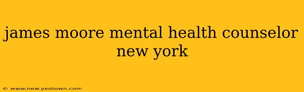 james moore mental health counselor new york