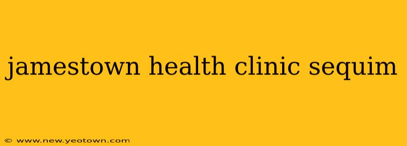 jamestown health clinic sequim