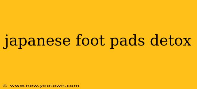 japanese foot pads detox