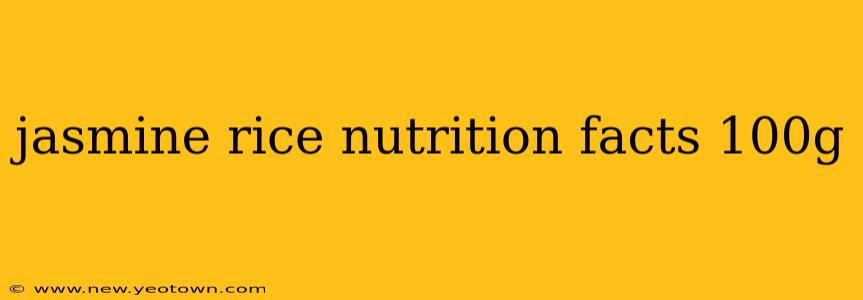 jasmine rice nutrition facts 100g
