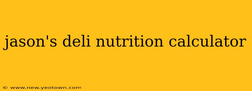 jason's deli nutrition calculator