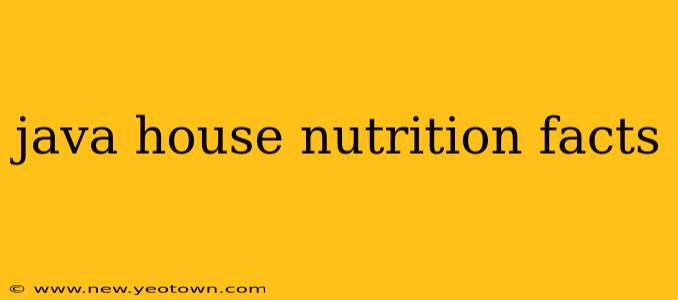 java house nutrition facts