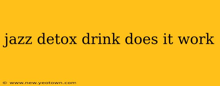 jazz detox drink does it work