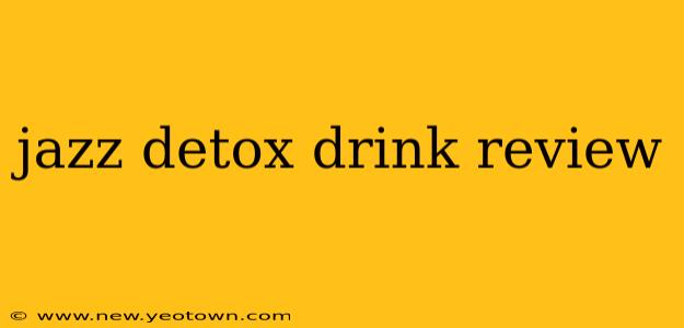jazz detox drink review
