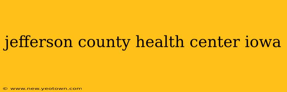 jefferson county health center iowa