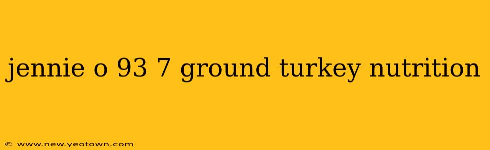 jennie o 93 7 ground turkey nutrition