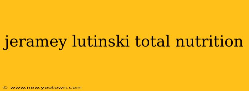 jeramey lutinski total nutrition