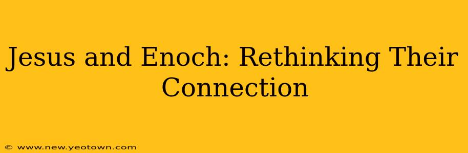 Jesus and Enoch: Rethinking Their Connection