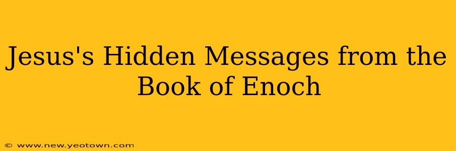 Jesus's Hidden Messages from the Book of Enoch