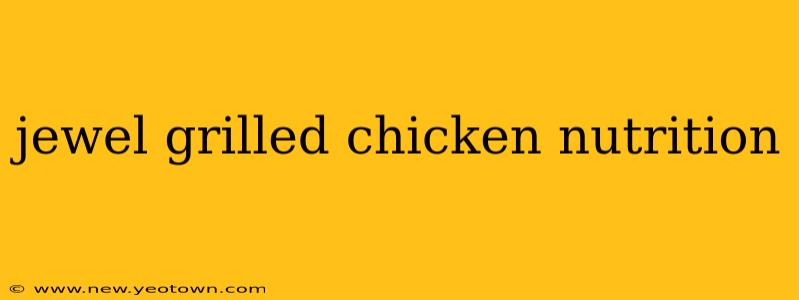 jewel grilled chicken nutrition