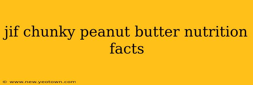 jif chunky peanut butter nutrition facts