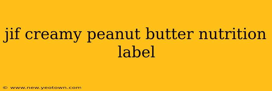 jif creamy peanut butter nutrition label