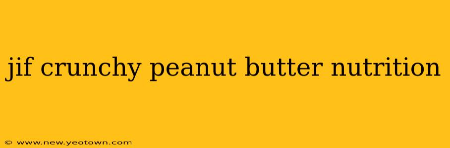jif crunchy peanut butter nutrition