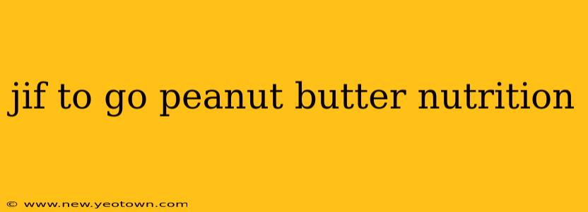 jif to go peanut butter nutrition