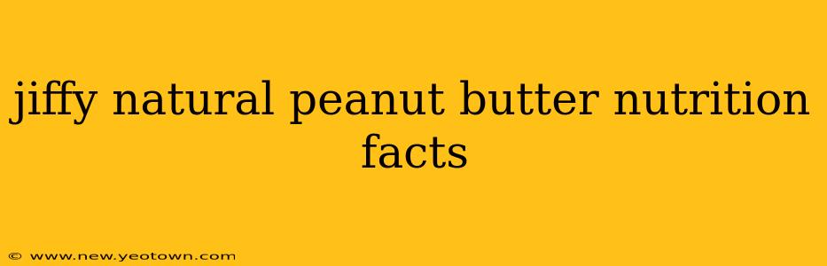 jiffy natural peanut butter nutrition facts