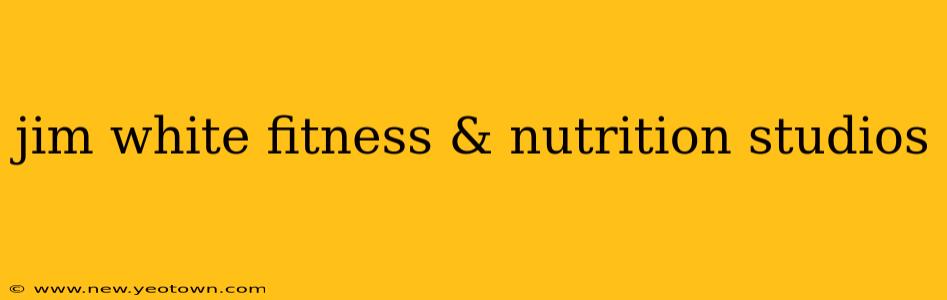 jim white fitness & nutrition studios