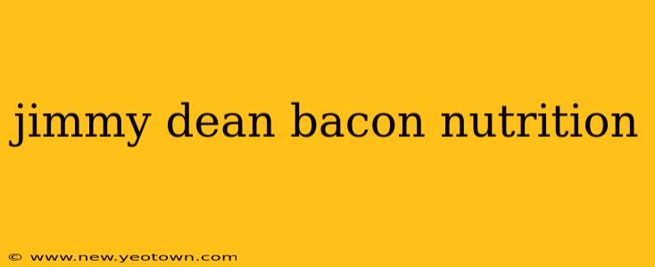 jimmy dean bacon nutrition