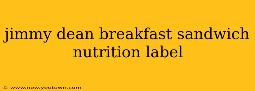 jimmy dean breakfast sandwich nutrition label