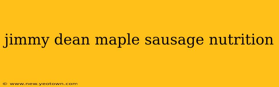 jimmy dean maple sausage nutrition