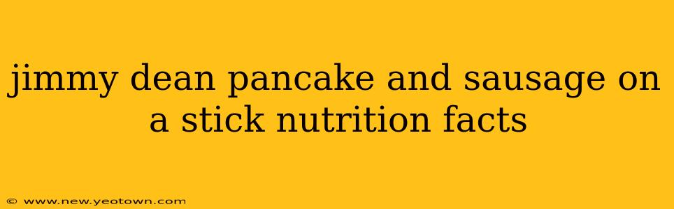 jimmy dean pancake and sausage on a stick nutrition facts