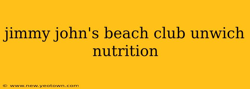 jimmy john's beach club unwich nutrition