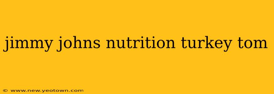 jimmy johns nutrition turkey tom